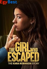 The Girl Who Escaped: The Kara Robinson Story (2023)